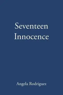 Angela Rodriguez - Seventeen Innocence, Häftad. Tillgänglighet: Lägg i varukorg