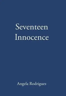 Angela Rodriguez - Seventeen Innocence, Inbunden. Tillgänglighet: Lägg i varukorg