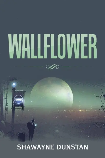Shawayne Dunstan - Wallflower, E-bok. Tillgänglighet: Lägg i varukorg