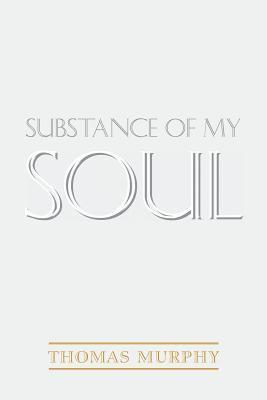 Thomas Murphy - Substance of My Soul, Häftad