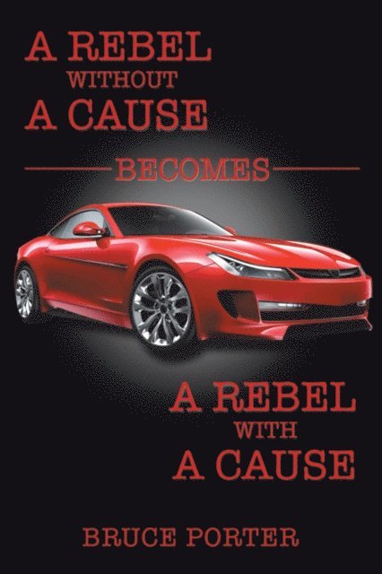 Bruce Porter - Rebel Without a Cause Becomes a Rebel with a Cause, E-bok