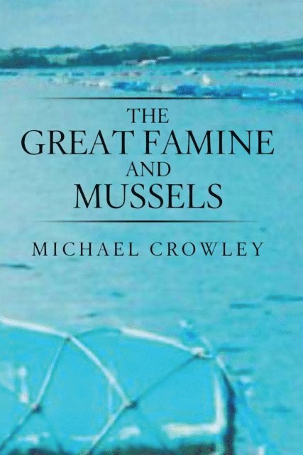 Michael Crowley - Great Famine and Mussels, E-bok
