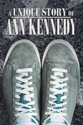 Ann Kennedy - Unique Story of Ann Kennedy, Häftad. Tillgänglighet: Lägg i varukorg