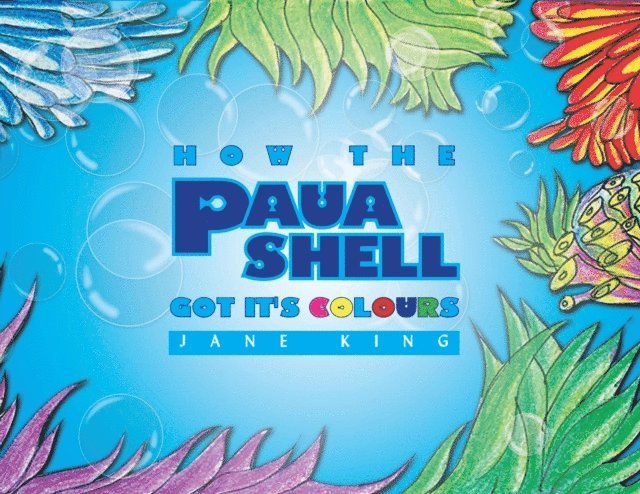 Jane King - How the Paua Shell Got It's Colours, E-bok