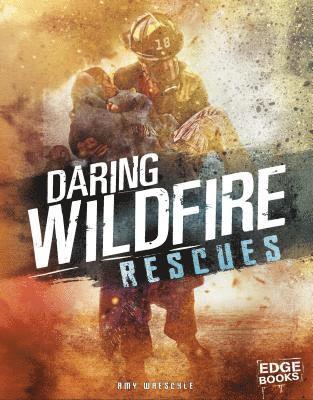 Amy Waeschle - Daring Wildfire Rescues, Inbunden