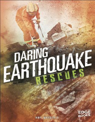 Amy Waeschle - Daring Earthquake Rescues, Inbunden