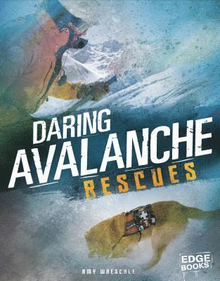 Amy Waeschle - Daring Avalanche Rescues, Inbunden