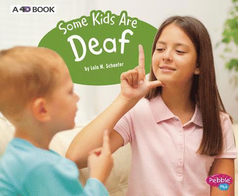 Lola M. Schaefer - Some Kids Are Deaf: A 4D Book, Häftad