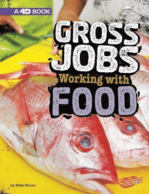 Nikki Bruno - Gross Jobs Working with Food: 4D an Augmented Reading Experience, Inbunden. Tillgänglighet: Lägg i varukorg