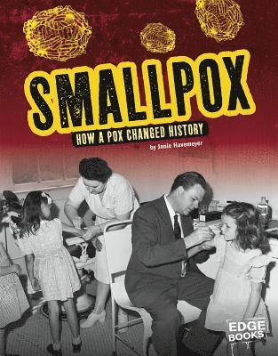 Janie Havemeyer - Smallpox: How a Pox Changed History, Inbunden