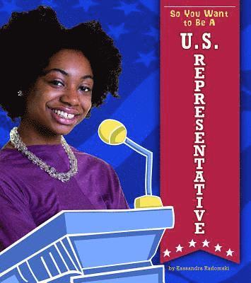 Kassandra Radomski - So You Want to Be a U.S. Representative, Inbunden