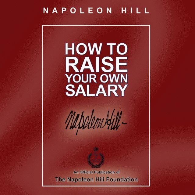 Napoleon Hill - How to Raise Your Own Salary, Ljudbok