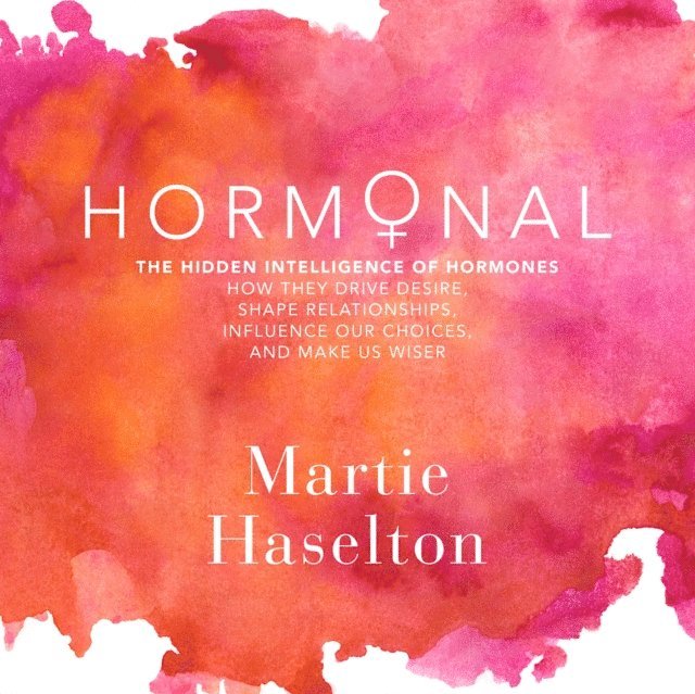 Martie Haselton - Hormonal, Ljudbok
