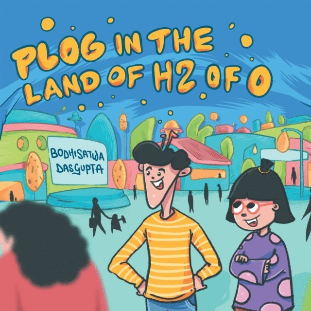 Bodhisatwa Dasgupta - Plog in the Land of H2 of O, E-bok