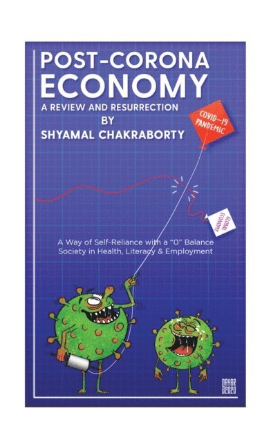 Shyamal Chakraborty - Post-Corona Economy: a Review and Resurrection, E-bok