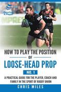 How to Play the Position of Loose-Head Prop (No. 1)