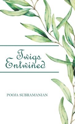 Pooja Subramanian - Twigs Entwined, Inbunden. Tillgänglighet: Lägg i varukorg