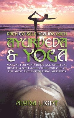 Alyna Light - Path to Self Healing with Ayurveda & Yoga, Inbunden. Tillgänglighet: Lägg i varukorg