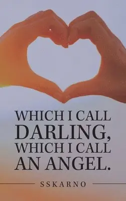 Sskarno - Which I Call Darling, Which I Call an Angel., Inbunden. Tillgänglighet: Lägg i varukorg