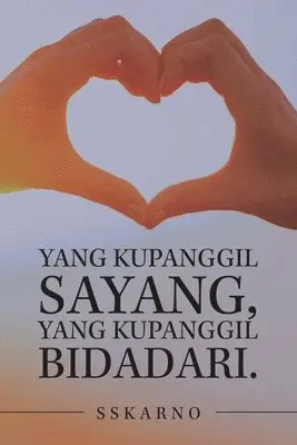 Sskarno - Yang Kupanggil Sayang, Yang Kupanggil Bidadari., Häftad. Tillgänglighet: Lägg i varukorg