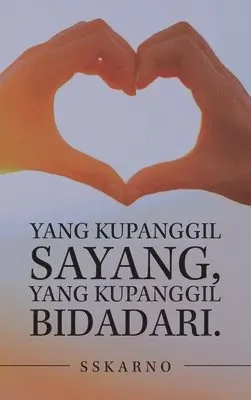 Sskarno - Yang Kupanggil Sayang, Yang Kupanggil Bidadari., Inbunden. Tillgänglighet: Lägg i varukorg