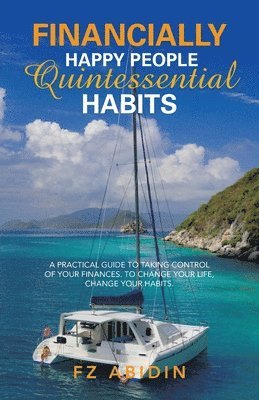 Financially Happy People Quintessential Habits, Häftad
