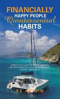Financially Happy People Quintessential Habits, Inbunden