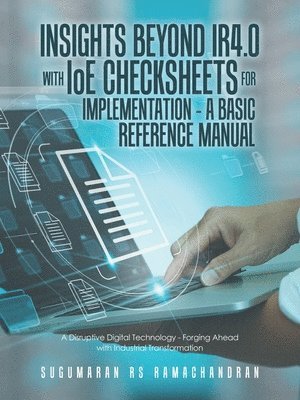 Sugumaran Rs Ramachandran - Insights Beyond Ir4.0 with Ioe Checksheets For Implementation - a Basic Reference Manual, Häftad