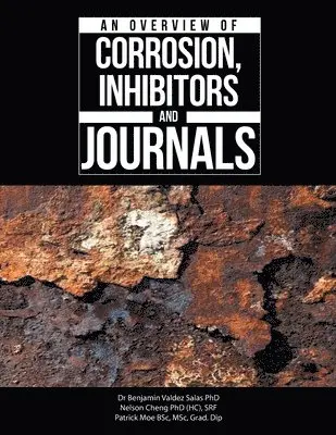 Benjamin Valdez Salas, Nelson Cheng (H C ) Srf, Patrick Moe Bsc Msc Grad Dip - Overview of Corrosion, Inhibitors and Journals, Häftad. Tillgänglighet: Lägg i varukorg