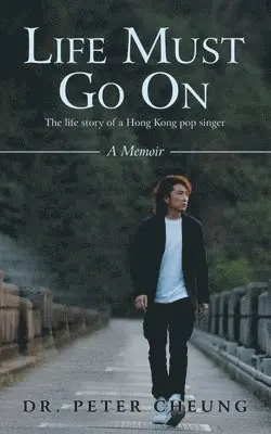 Peter Cheung - Life Must Go On, Häftad. Tillgänglighet: Lägg i varukorg
