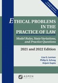 Ethical Problems in the Practice of Law: Model Rules, State Variations, and Practice Questions, 2021 and 2022 Edition