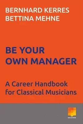 Bernhard Kerres, Bettina Mehne - Be Your Own Manager: A Career Handbook for Classical Musicians Volume 1, Häftad. Tillgänglighet: Lägg i varukorg