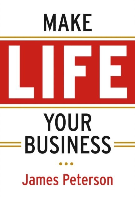 James Peterson - Make Life Your Business, E-bok