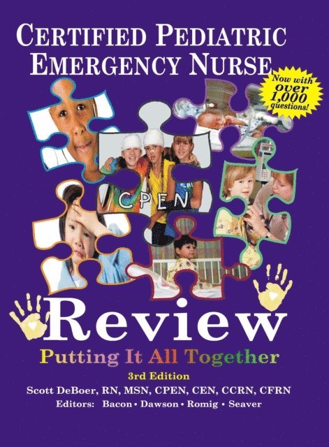 Scott DeBoer, Michael Seaver, Lou Romig, Emily C Dawson, Julie Bacon - Certified Pediatric Emergency Nurse Review: Putting It All Together, E-bok