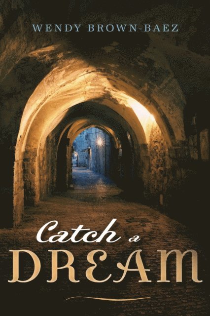Wendy Brown-Baez - Catch a Dream, E-bok