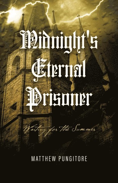 Matthew Pungitore - Midnight's Eternal Prisoner: Waiting For The Summer, E-bok
