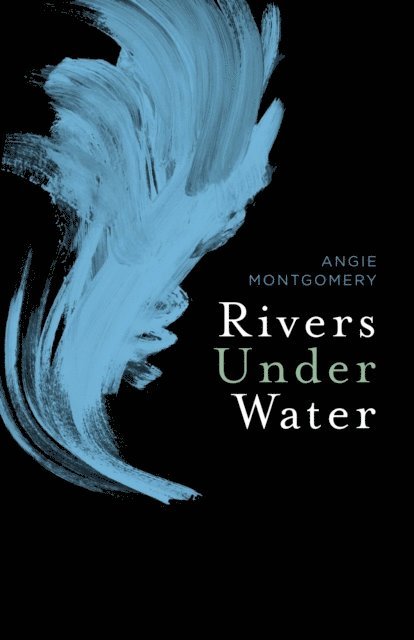 Angie Montgomery - Rivers Under Water, E-bok