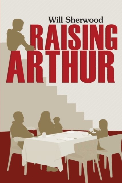 Will Sherwood - Raising Arthur, E-bok