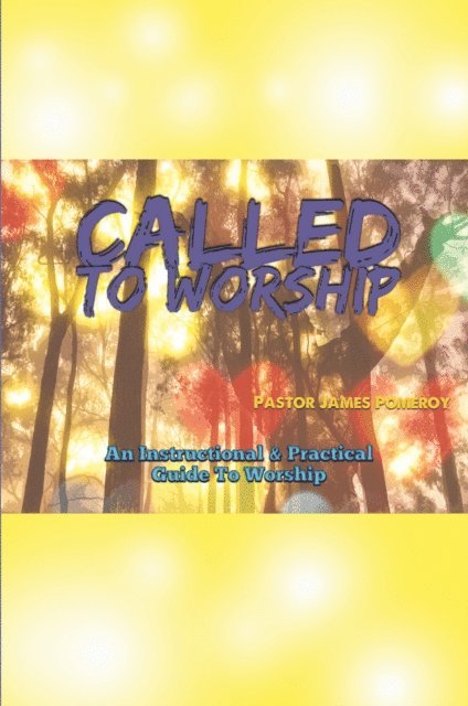 James Pomeroy - Called to Worship, E-bok