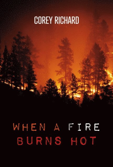 Corey Richard - When a Fire Burns Hot, E-bok