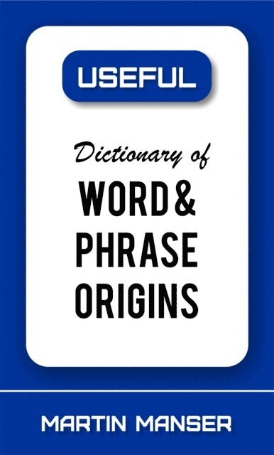 Martin Manser - Dictionary of Word and Phrase Origins, E-bok
