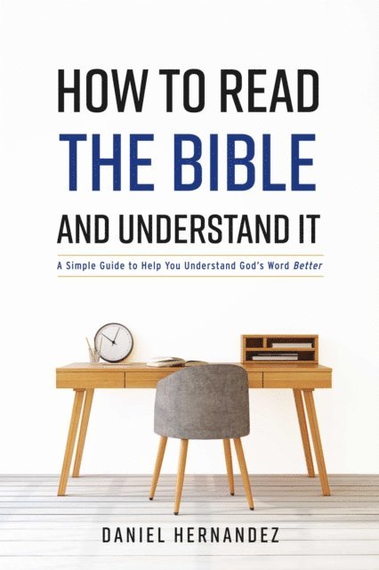 Daniel Hernandez - How to Read the Bible and Understand It, E-bok