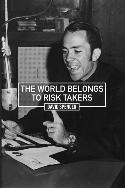David Spencer - World Belongs to Risk Takers, E-bok
