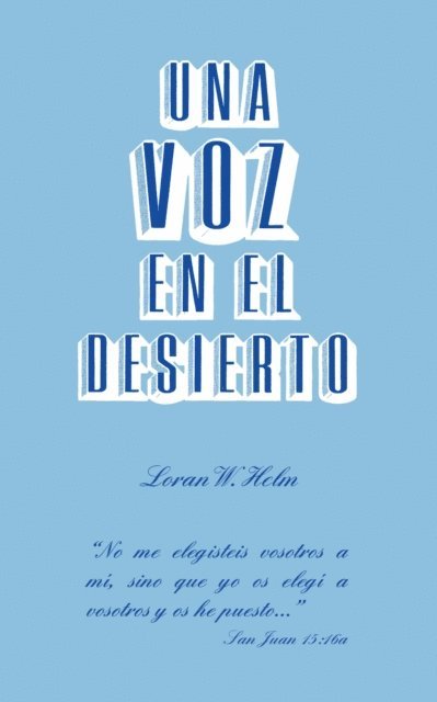 Loran W. Helm - Una Voz en el Desierto, E-bok