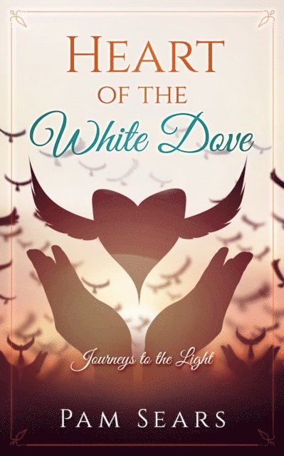Pam Sears - Heart of the White Dove, E-bok