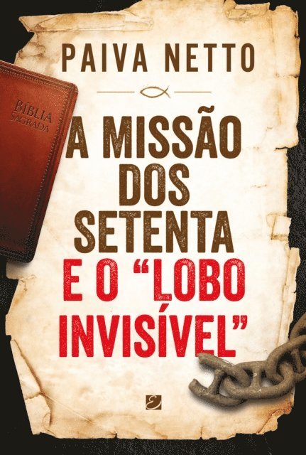 Paiva Netto - Missao Dos Setenta E O &quote;lobo Invisivel&quote;, E-bok