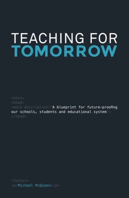 Michael McQueen - Teaching for Tomorrow, E-bok