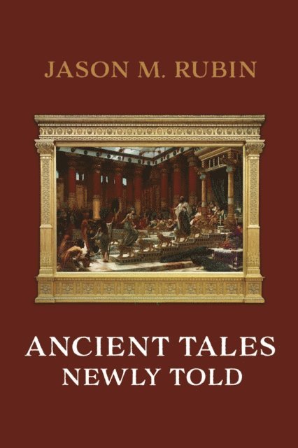 Jason M. Rubin - Ancient Tales Newly Told, E-bok