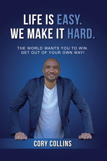 Cory Collins - Life Is Easy. We Make It Hard., E-bok