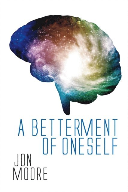 Jon Moore - Betterment Of Oneself, E-bok